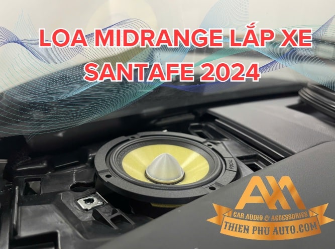 Lo Midrange lắp xe Santafe 2024